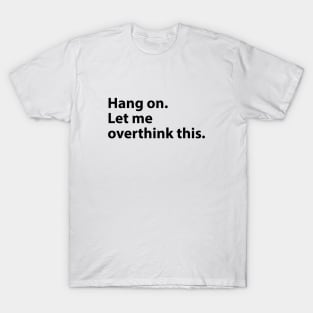 Hang on. Let me overthink this. T-Shirt